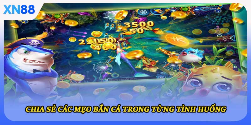 Chia sẻ các mẹo bắn cá trong từng tình huống